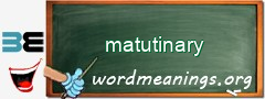 WordMeaning blackboard for matutinary